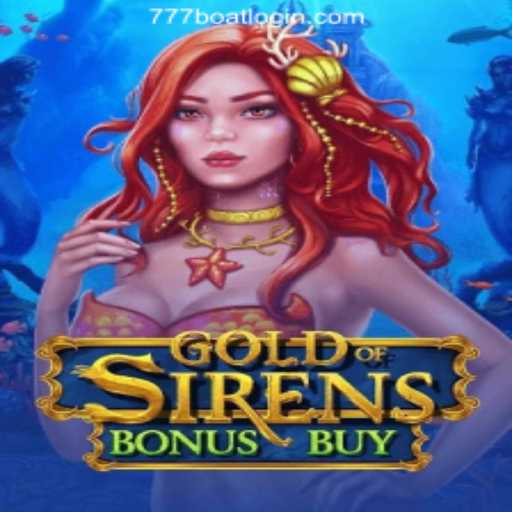 GoldofSirensBonusBuy and the Allure of 777boat.Com GAME