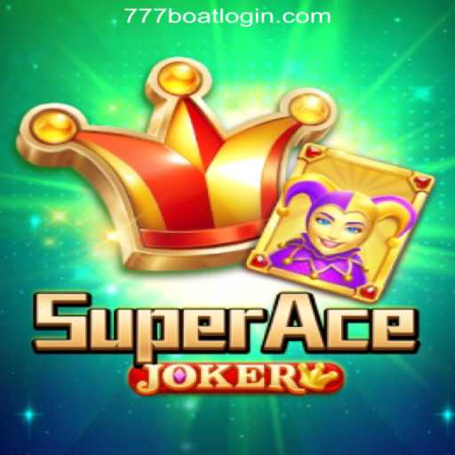 SuperAceJoker: The Ultimate Gaming Experience on 777boat.Com
